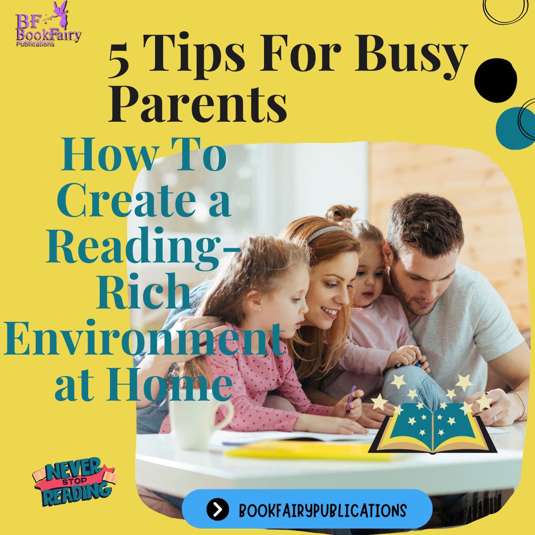 5 Tips for Busy Parents: Creating a Reading-Rich Environment at Home